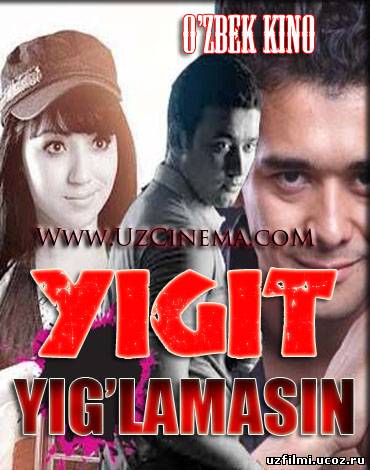 Yigit yig'lamasin (uzbek kino)