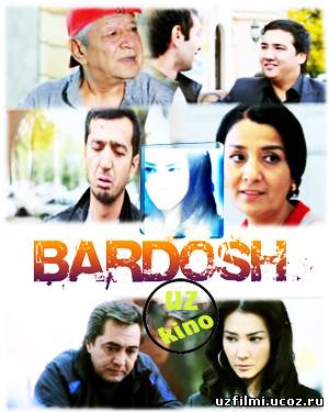 BARDOSH - Yangi O'zbek kino 2012