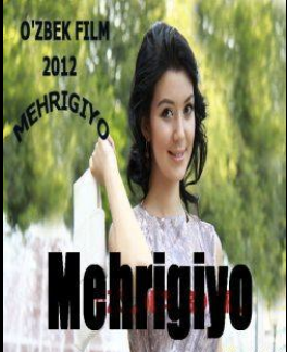 Mehrigiyo (Margiya) Yangi O'zbek Kino 2012